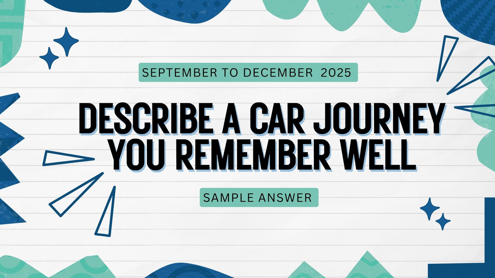 Describe a car journey you remember well | Ielts onestop September to December 2025 |
