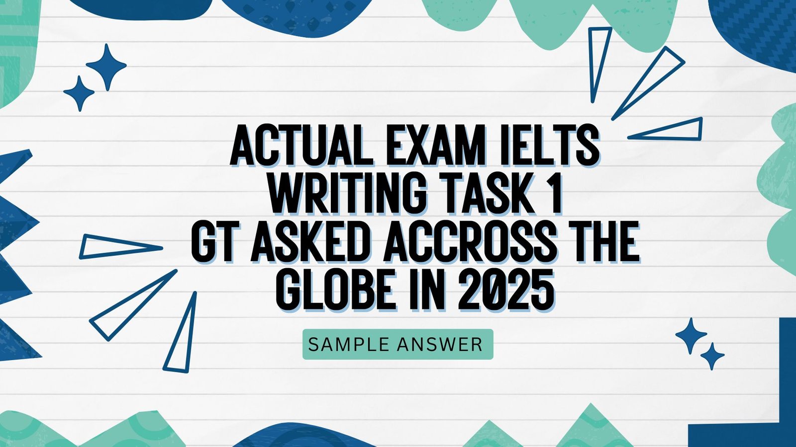 Latest 2025 IELTS GT Task 1 Questions: Verified Exam Topics from Test Takers Worldwide | Real IELTS GT Writing Task 1 Questions from 2025: Latest Exam Topics Reported Worldwide