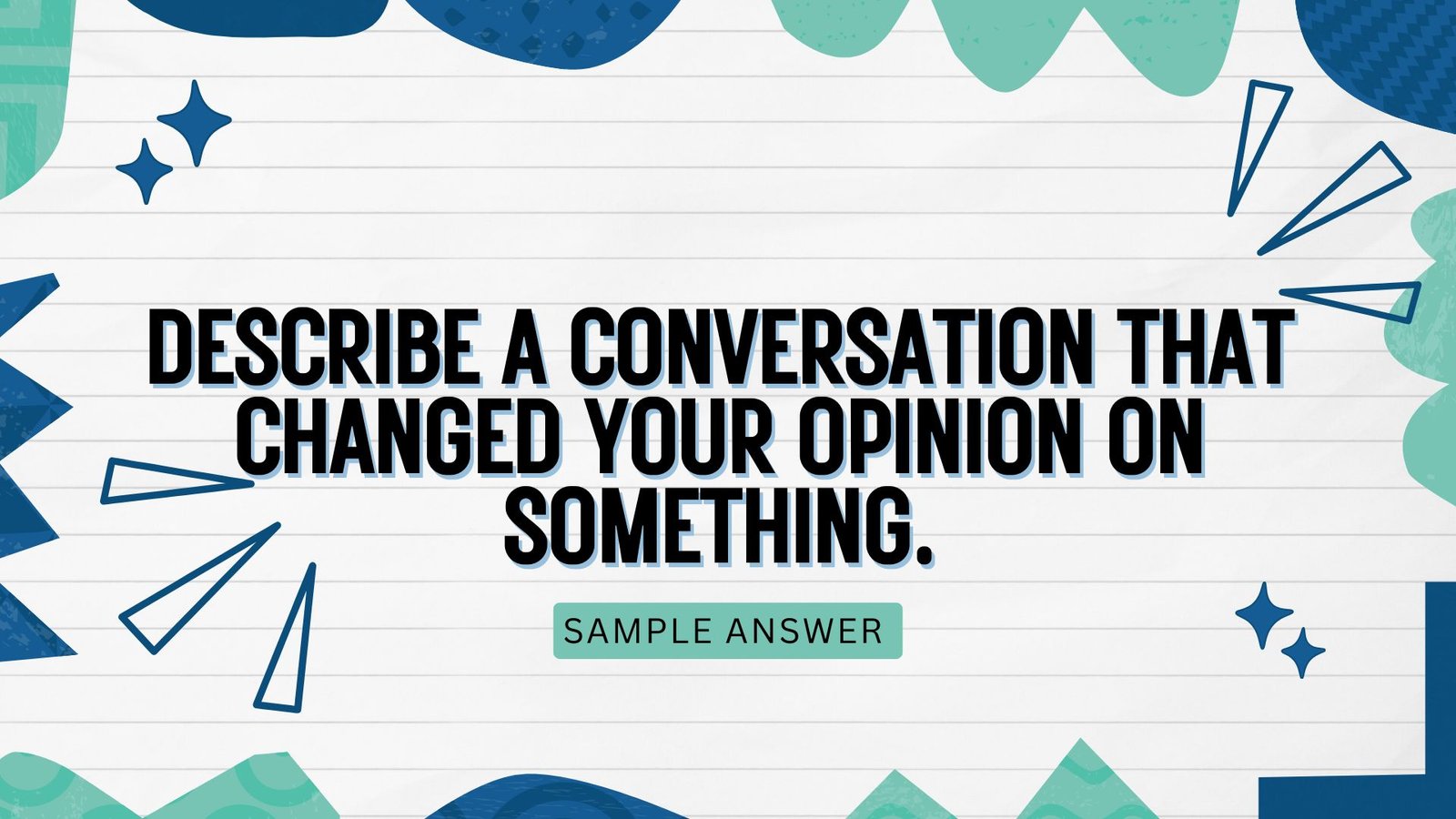 Describe a conversation that changed your opinion on something.