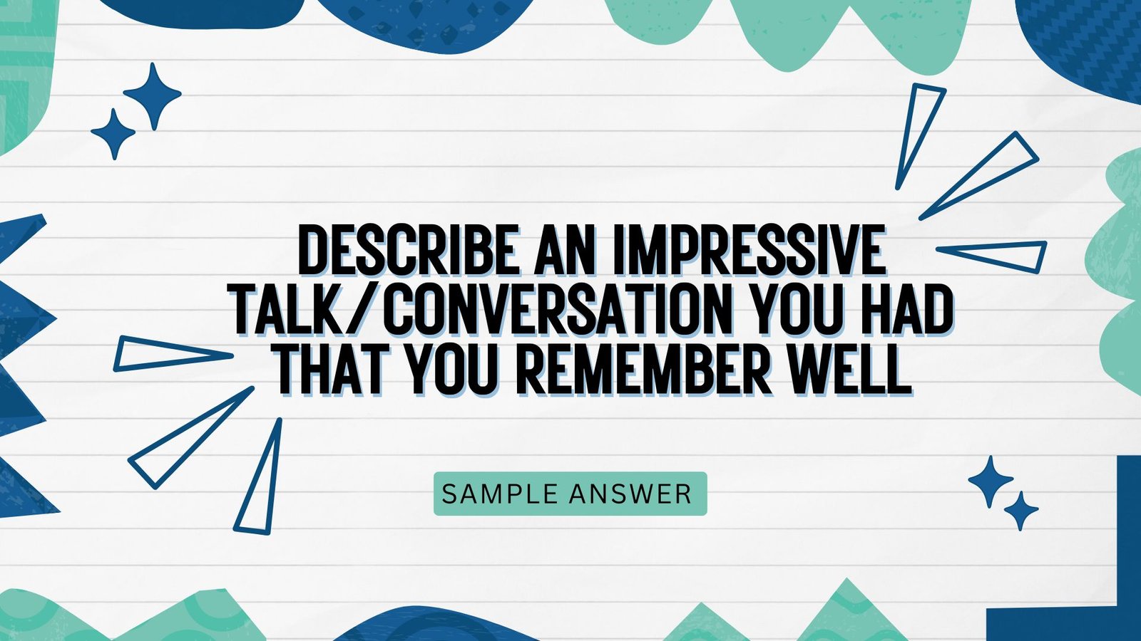 Describe an impressive talk/conversation you had that you remember well