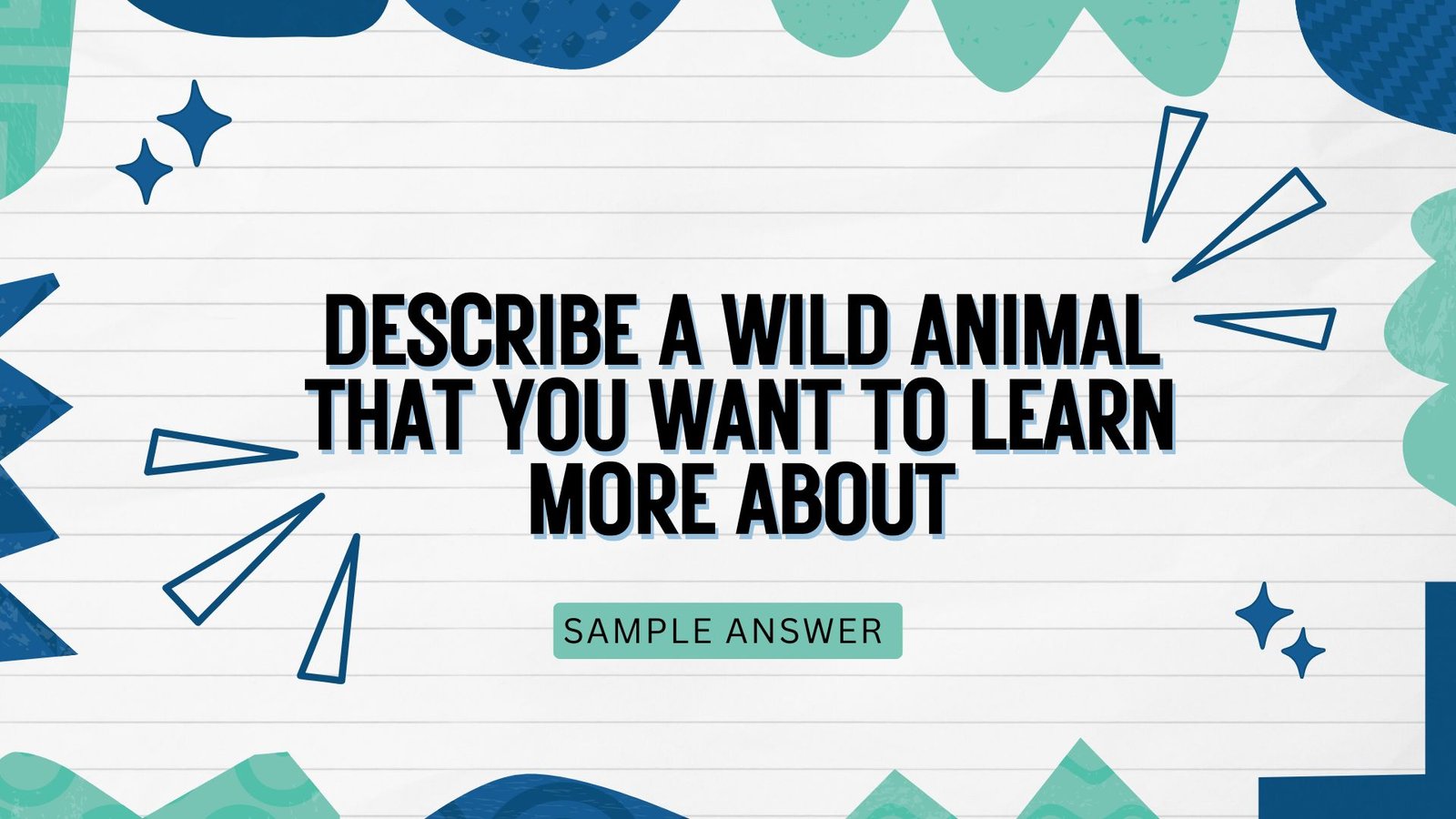 Describe a wild animal that you want to learn more about | New Cue Cards 2026 |