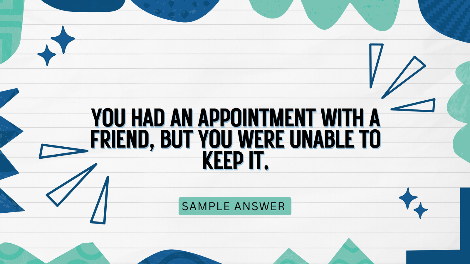 You had an appointment with a friend, but you were unable to keep it. Write a letter to your friend apologising for missing the appointment.  In your letter:  explain why you could not keep the appointment  apologise for any inconvenience caused  suggest 